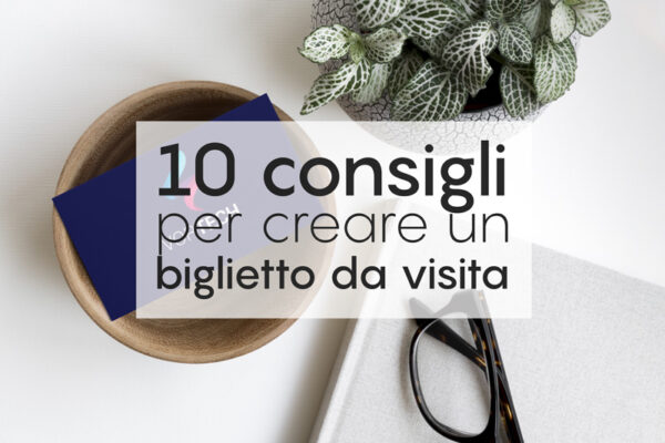 consigli per creare un biglietto da visita